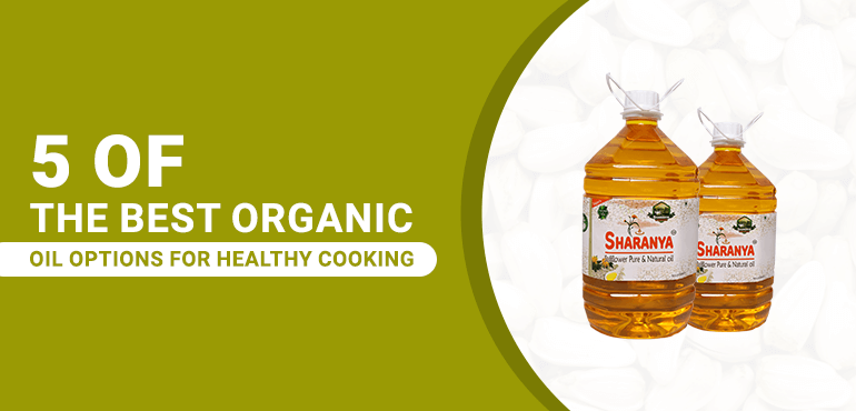 5 Of The Best Organic Oil Options For Healthy Cooking